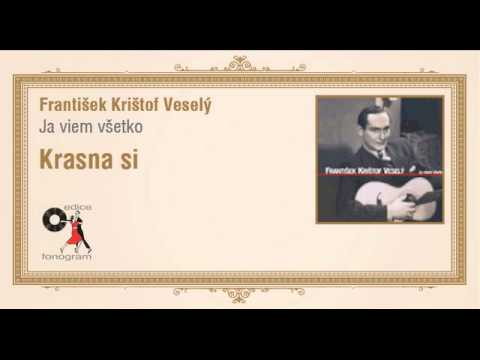 František Krištof Veselý - Ja viem všetko - Krásna si