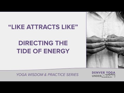 "Like Attracts Like" -  Directing The Tide of Energy