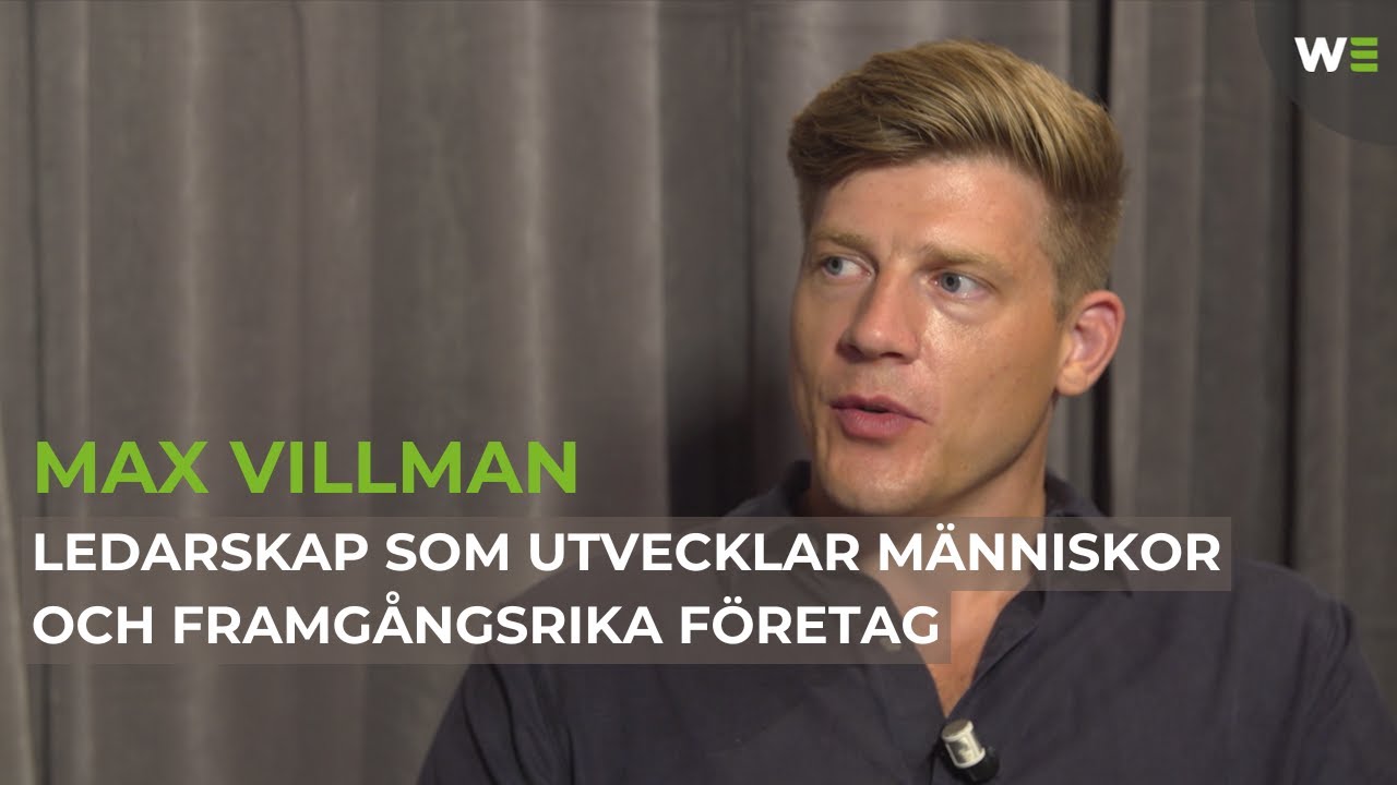 Max Villman, del 2 |  Ledarskap som utvecklar människor och framgångsrika företag