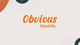 Westlife - Obvious(Lyrics)