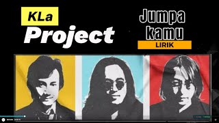KLa Project - Jumpa kamu ( Lirik )