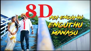 Enguthu Enguthu Manasu (8D Audio)  - Saravedi Sara