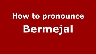 How to pronounce Bermejal