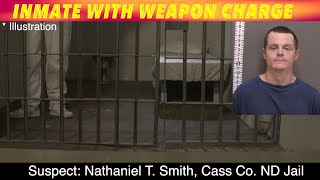 Fargo Inmate With Weapon Charge