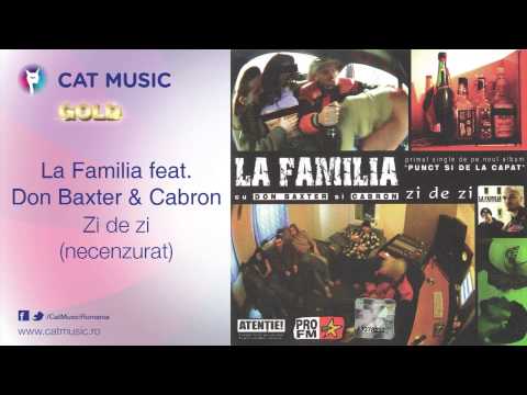 La Familia feat. Don Baxter & Cabron - Zi de zi (necenzurat)