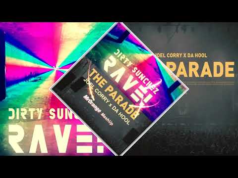 Joel Corry & Da Hool x Dirty Sunchez - Rave The Parade (MrOrange MashUp)