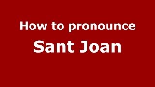 How to pronounce Sant Joan