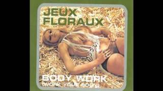 Jeux Floraux - Body Work (Work Your Body)
