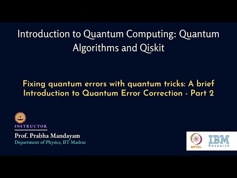 mod04lec24 - Fixing quantum errors with quantum tricks: A brief introduction to QEC - Part 2