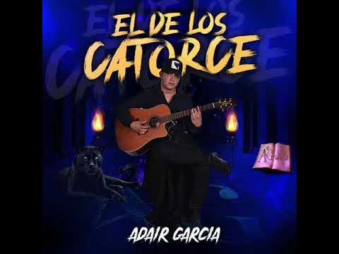 Adair Garcia - El de Los Catorce
