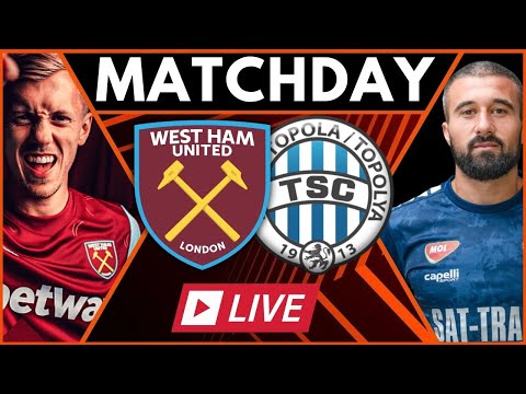 WEST HAM 3-1 TSC BACKA TOPOLA | EUROPA LEAGUE | MATCH DAY LIVE