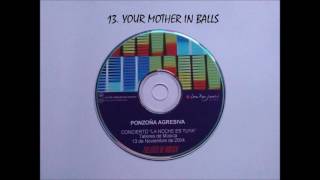 PONZOÑA AGRESIVA 13. YOUR MOTHER IN BALLS