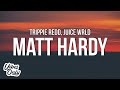 Trippie Redd Matt Hardy 999 Lyrics Ft Juice WRLD