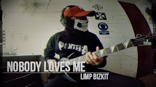 Limp Bizkit -  Nobody Loves Me (Guitar Cover)