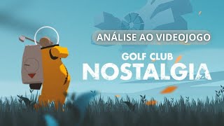 Golf Club Nostalgia - Análise / Review ao videojogo