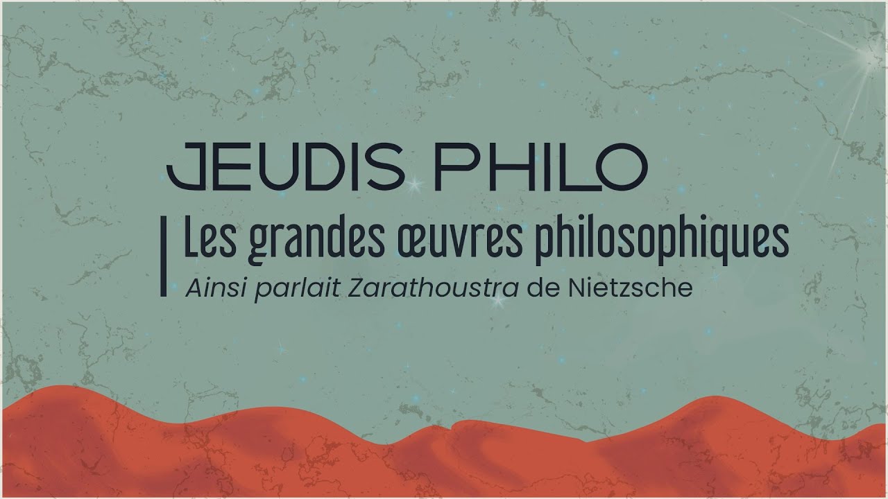 Les grandes œuvres philosophiques - Ainsi parlait Zarathoustra de Nietzsche - Jeudis Philo
