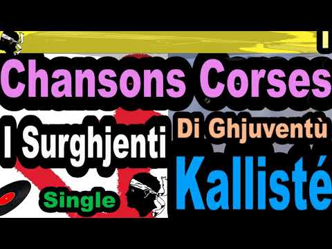 CHANSONS CORSES  I SURGHJENTI - SINGLE DI GHJUVENTÙ - KALLISTÉ OLIVI
