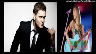 Michael Bublé &amp; Taylor Swift Sings Hold On To The Good Things