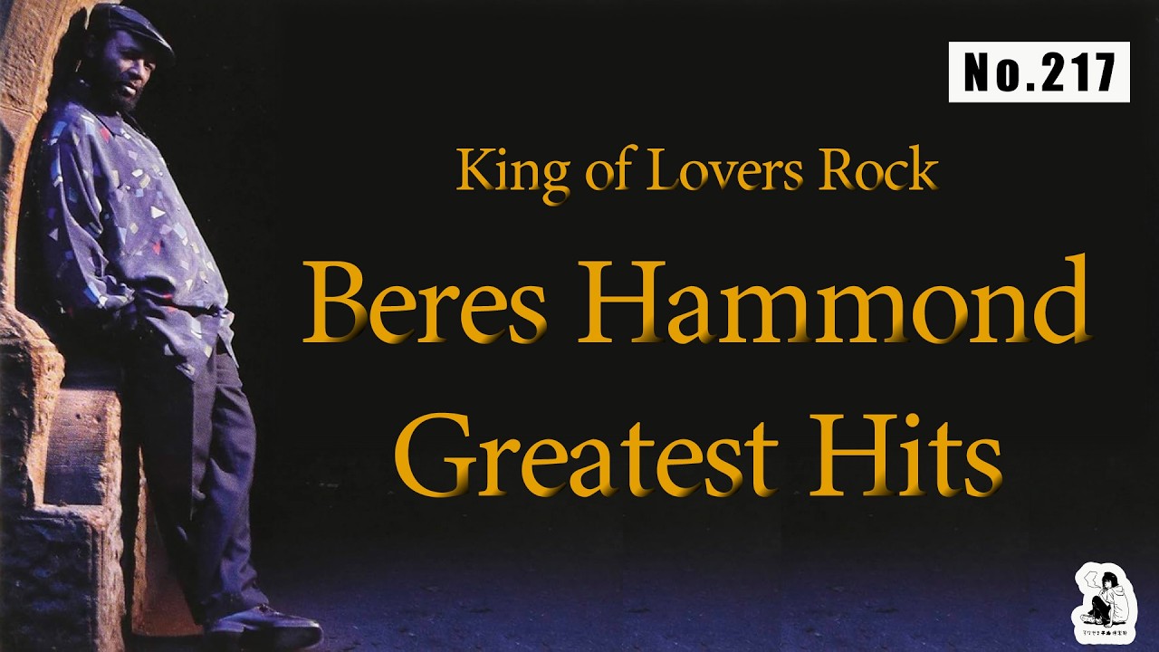 【No.217】Beres Hammond Greatest Hits | King of Lovers Rock | Reggae