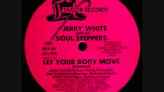 Jerry White & The Soul Steppers - Let Your Body Move (1981)♫.wmv