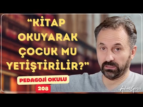 Pedagoji Okulu 208 - Kitapla Çocuk Eğitilir mi?