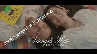 Download lagu Setengah Hati Instrumental Karaoke | By Enzy Storia mp3