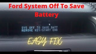 Ford System Off To Save Battery - FIX!!!