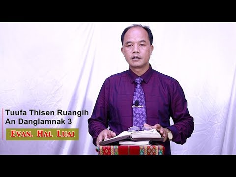 Evan. Hal Luai - "Tuufa Thisen Ruangih An Danglamnak 3" | Sermon