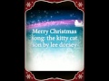 Merry Christmas song: the kitty cat son by lee dorsey  (Cre