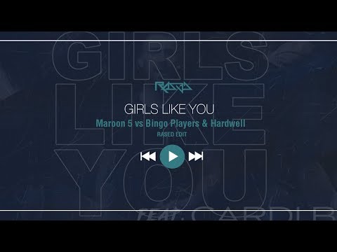 Maroon 5 vs Bingo Players & Hardwell - Girls Like You (RASED Edit)
