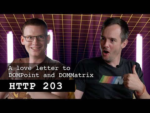 Video Thumbnail: A love letter to DOMPoint and DOMMatrix | HTTP 203