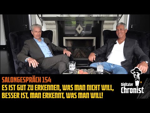 Salongespräch 154  Es ist gut zu erkennen, was man nicht will, besser ist, man erkennt, was man will