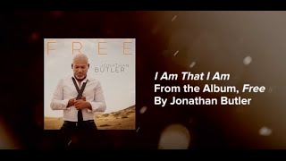 Jonathan Butler &quot;I Am That I Am&quot;  Lyric Video