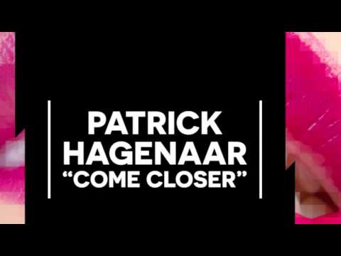 Patrick Hagenaar - Come Closer (Not Too Close) [Extended] OUT NOW