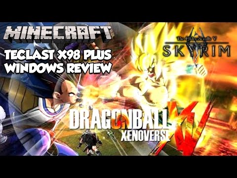 Minecraft 1.9 - Dragon Ball Xenoverse - Skyrim - Teclast X98 Plus - Windows 10 Review - Gaming