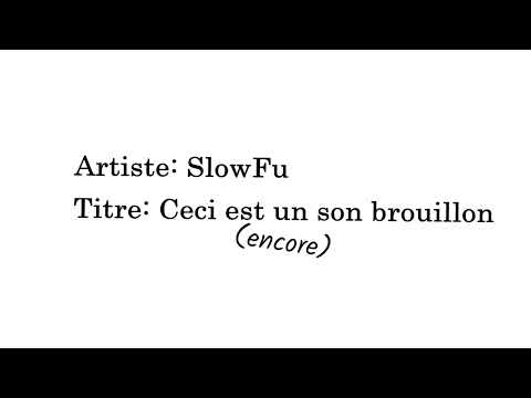 SlowFu - CECI EST (encore) UN SON BROUILLON 2