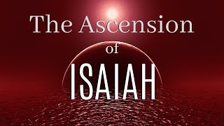 Ascension of Isaiah: End Times VISIONS of Deception and Redemption (2019)