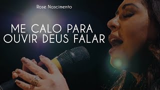Rose Nascimento - Me Calo Para Ouvir Deus Falar (Verso Acstica) a musica gospel mais tocada. .