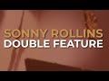 Sonny Rollins - Double Feature (Official Audio)