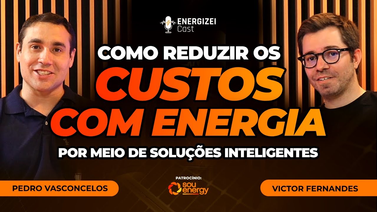Como Reduzir os Custos com Energia Elétrica por meio de Soluções Inteligentes | ENERGIZEI CAST #049