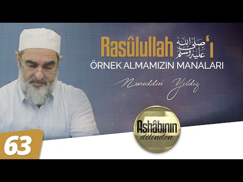 RASÛLULLAH (ﷺ) 'İ ÖRNEK ALMAMIZIN MANALARI | Ashâbının Dilinden| 63.Bölüm