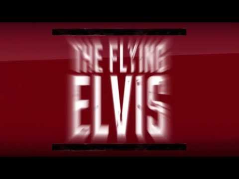 Elvis the Pelvis - The flying Elvis