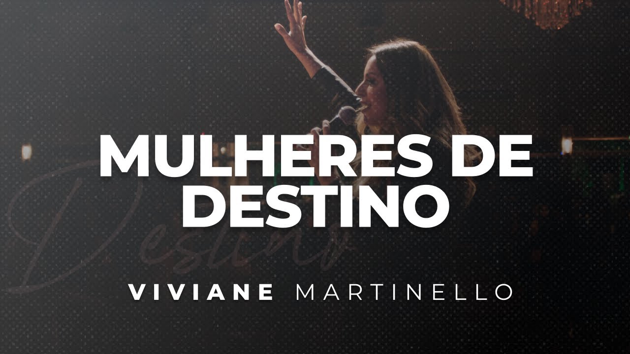 Mulheres de Destino | Pra. Viviane Martinello