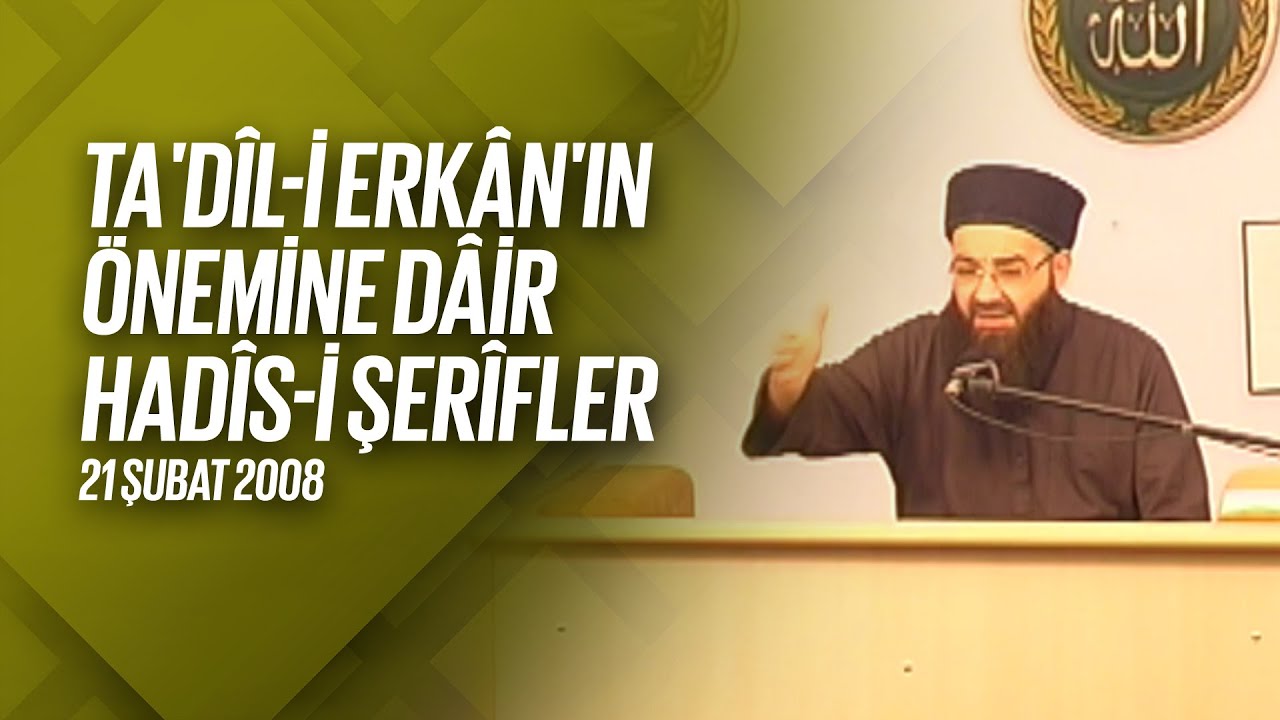 Ta'dil-i Erkân'ın Önemine Dâir Hadîs-i Şerîfler (Fetih Mescidi) 21 Şubat 2008