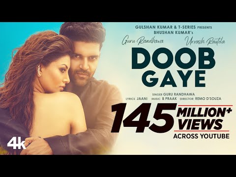 Doob Gaye (Official Video) Guru Randhawa | Urvashi Rautela | Jaani, B Praak | Remo D | Bhushan K