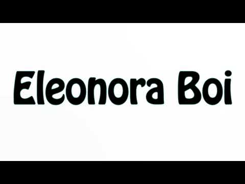 Learn How To Pronounce Eleonora Boi