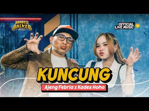 AJENG FEBRIA x KADES HOHO - KUNCUNG (Official Live Music)