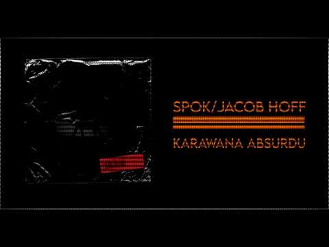 Spok/Jacob Hoff- Karawana Absurdu (Projekt Represja)