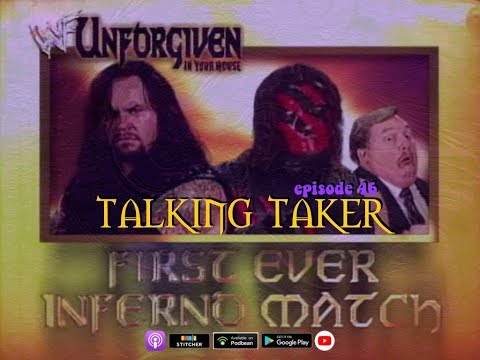 Talking Taker 046 - Unforgiven: In Your House - Undertaker vs. Kane Inferno Match