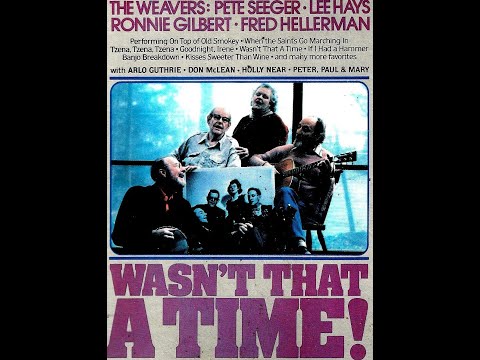 The Weavers - Wasn't That A Time - Documentary - 1982